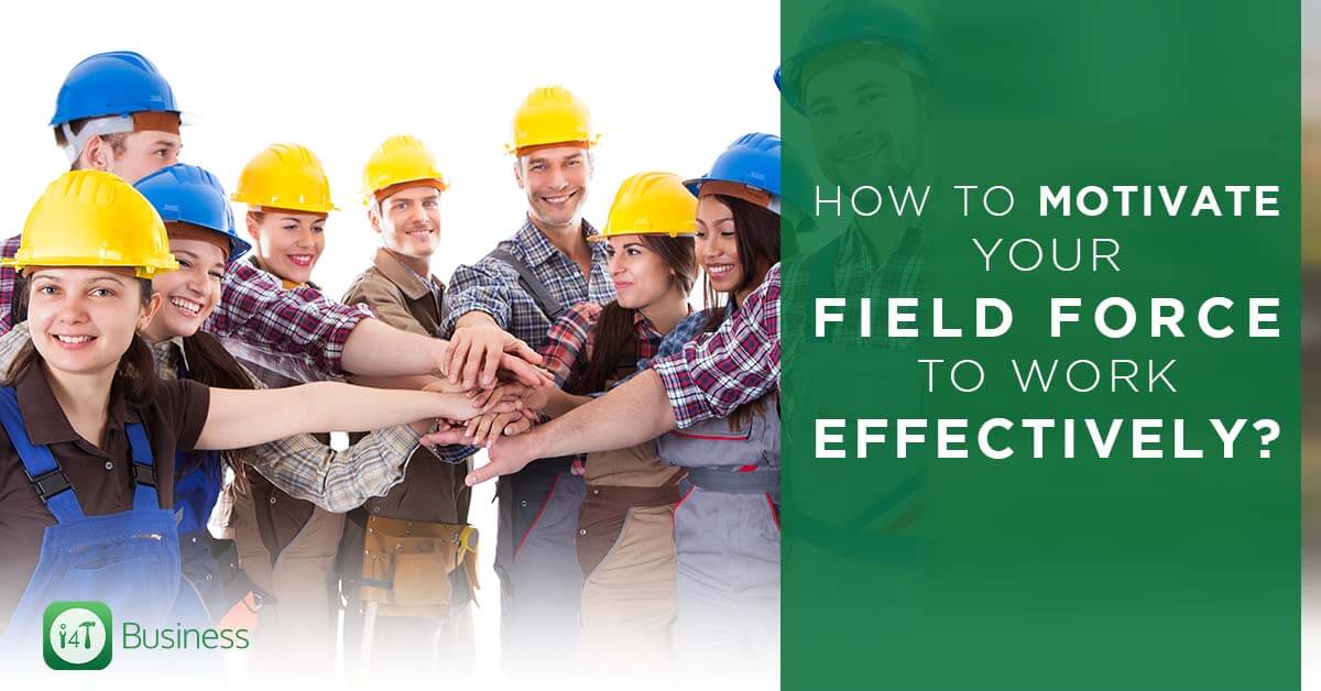 How to Motivate your Field Force to Work Effectively?