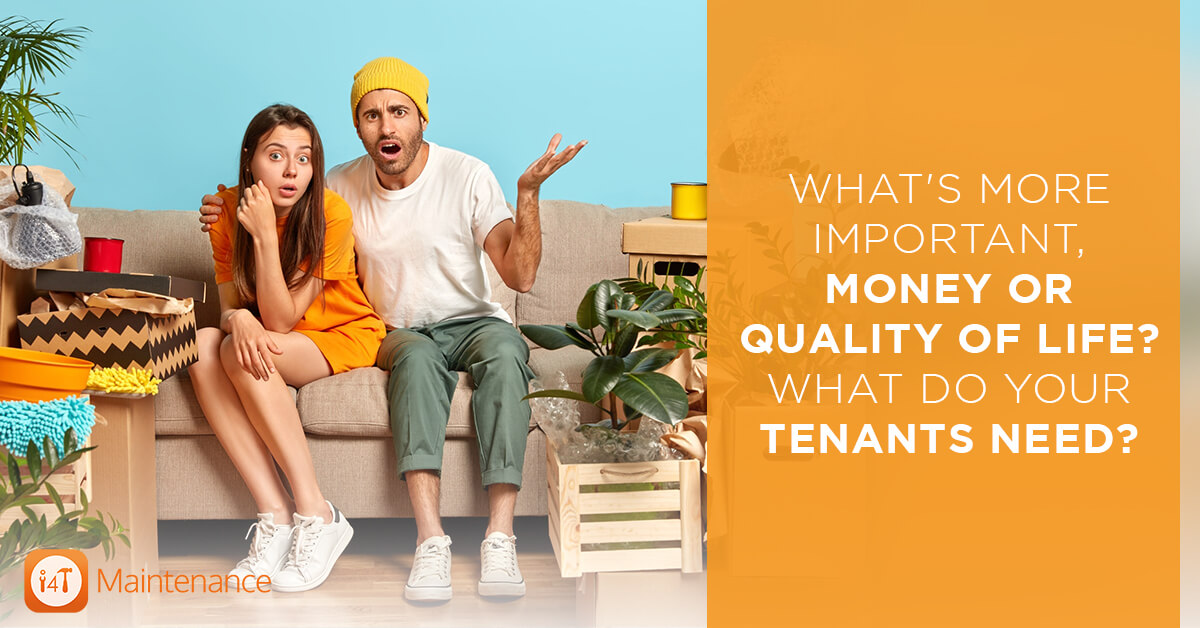 What’s more important, Money or Quality of Life? What do your Tenants need?