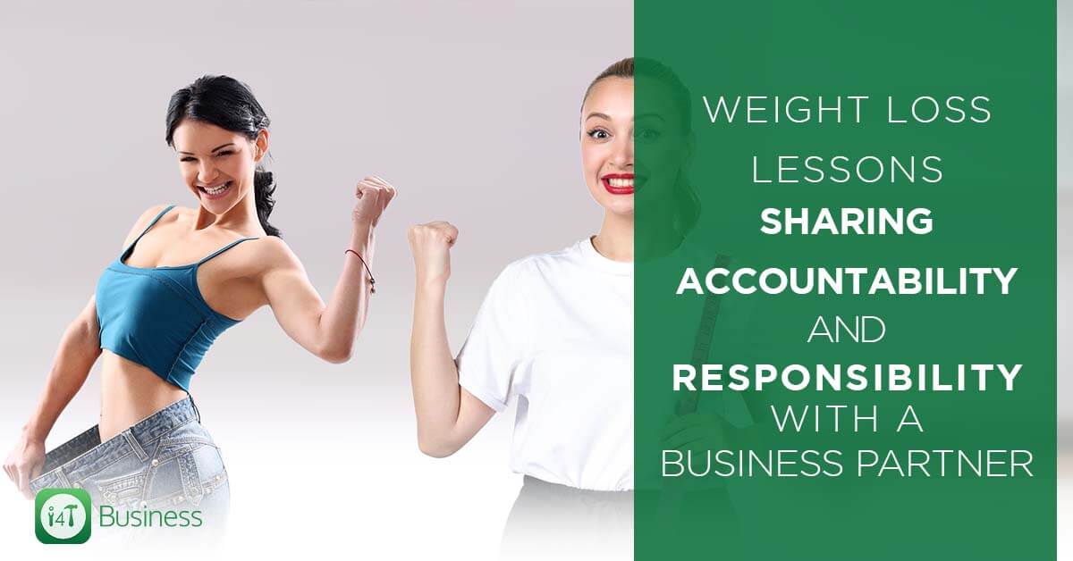 Weight Loss Lessons-Sharing Accountability and Responsibility with a Business Partner.
