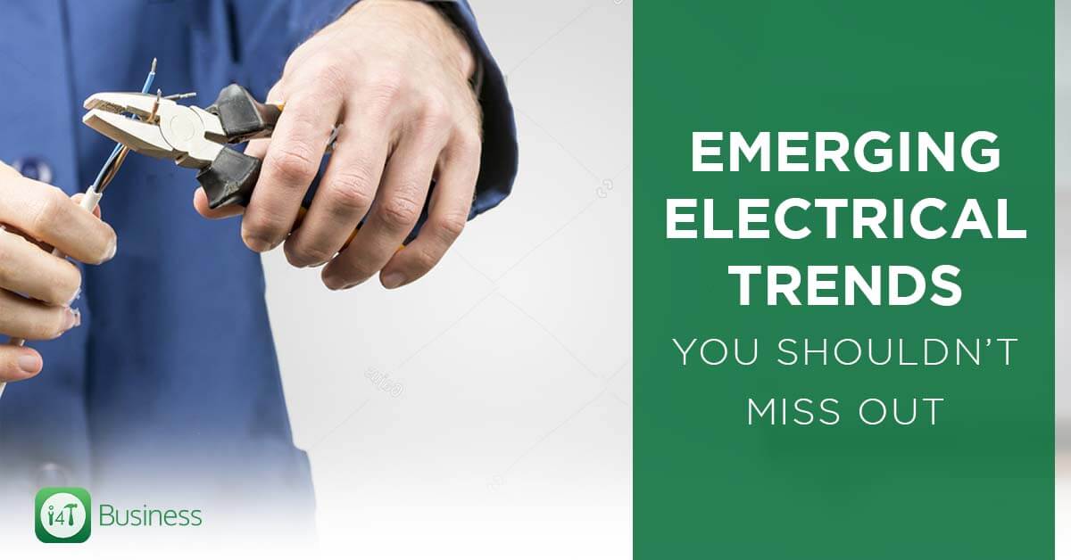 Emerging electrical trends you shouldn’t miss out